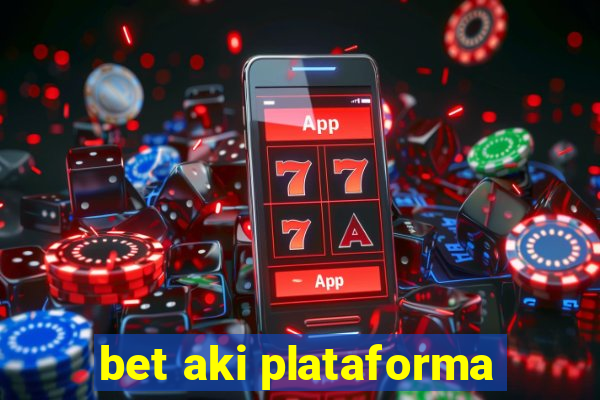 bet aki plataforma